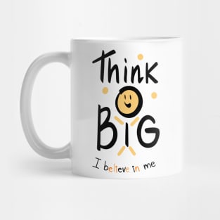 Thing Big ,  I believe in me Mug